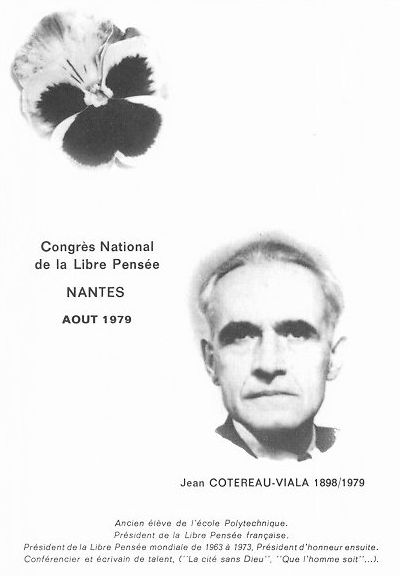 Congrès National de la Libre Pensée - Nantes - Août 1979 - Jean Cotereau-Viala 1898/1979 - Ancien élève de l'école Polytechnique. Président de la Libre Pensée française. résident de a Libre Pensée mondaile de 1963 à 1973. Président d'honneur ensuite. Conférencier et écrivain de talent - («La cité ans Dieu», «Que l'homme soit»)